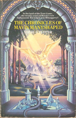 The Chronicles of Mavin Manyshaped (1986) by Sheri S. Tepper