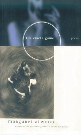 The Circle Game: Poems (1998) by Margaret Atwood