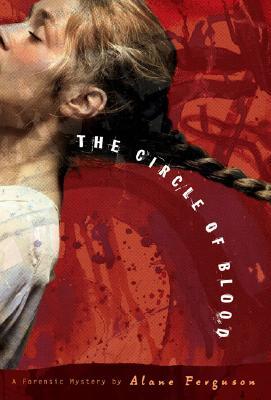 The Circle of Blood (2008) by Alane Ferguson