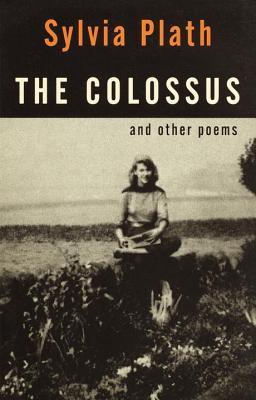 The Colossus and Other Poems (1998) by Sylvia Plath