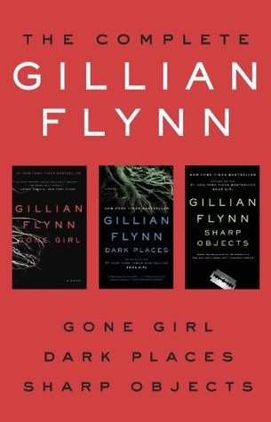 The Complete Gillian Flynn: Gone Girl, Dark Places, Sharp Objects (2014)