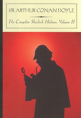 The Complete Sherlock Holmes, Vol 2 (2004) by Arthur Conan Doyle