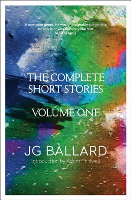 The Complete Short Stories: Volume 1 (2010) by J.G. Ballard