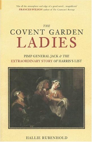 The Covent Garden Ladies: Pimp General Jack & The Extraordinary Story of Harris' List (2005)