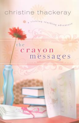 The Crayon Messages: A Visiting Teaching Adventure (2008) by Christine Thackeray