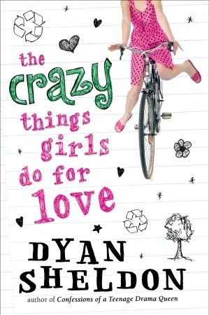 The Crazy Things Girls Do for Love (2011) by Dyan Sheldon