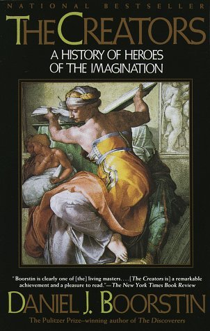 The Creators: A History of Heroes of the Imagination (1993) by Daniel J. Boorstin