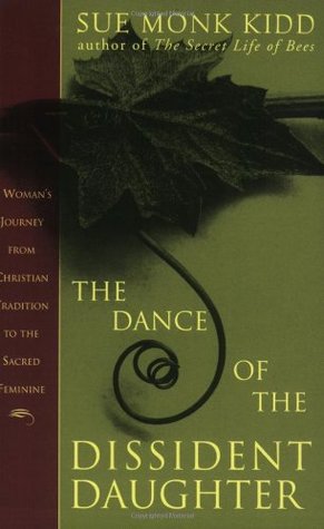 The Dance of the Dissident Daughter (2002) by Sue Monk Kidd