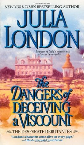 The Dangers of Deceiving a Viscount (2007) by Julia London