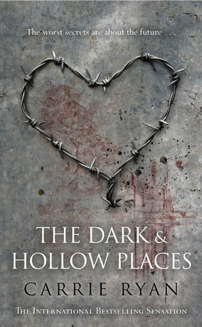 The Dark and Hollow Places (The Forest of Hands and Teeth, #3) (2011) by Carrie Ryan