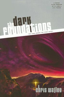The Dark Foundations (2006) by Chris Walley