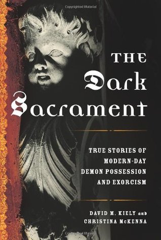 The Dark Sacrament: True Stories of Modern-Day Demon Possession and Exorcism (2007) by Christina McKenna