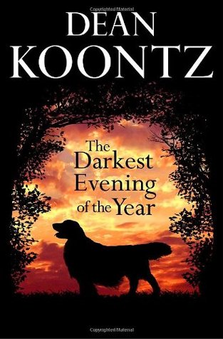 The Darkest Evening of the Year (2007) by Dean Koontz