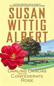 The Darling Dahlias and the Confederate Rose (2012) by Susan Wittig Albert