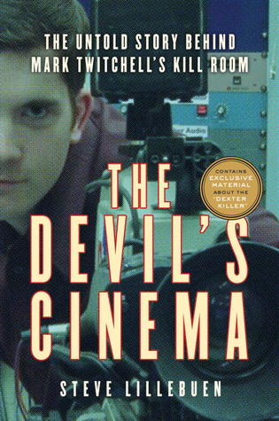 The Devil's Cinema: The Untold Story Behind Mark Twitchell's Kill Room (2012) by Steve Lillebuen