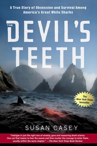 The Devil's Teeth: A True Story of Obsession and Survival Among America's Great White Sharks (2006) by Susan Casey