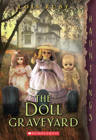 The Doll Graveyard: A Hauntings Novel (2014) by Lois Ruby