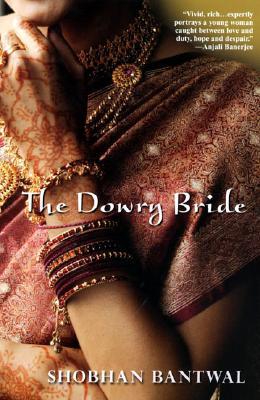 The Dowry Bride (2007) by Shobhan Bantwal