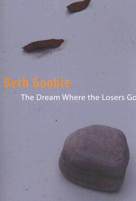The Dream Where the Losers Go (2006) by Beth Goobie