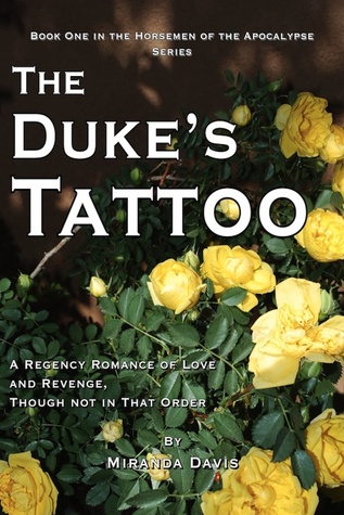 The Duke’s Tattoo, A Regency Romance of Love and Revenge, Though Not in That Order (2012) by Miranda Davis