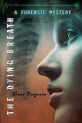 The Dying Breath (2009) by Alane Ferguson