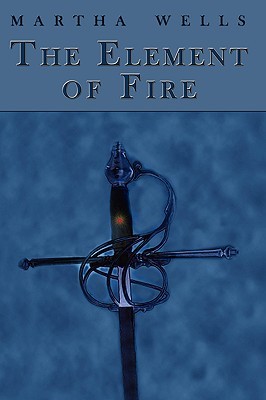 The Element of Fire (2006) by Martha Wells
