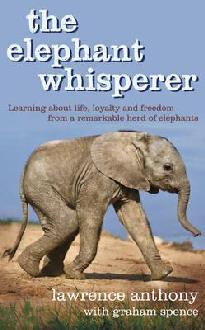 The Elephant Whisperer (2009) by Lawrence Anthony