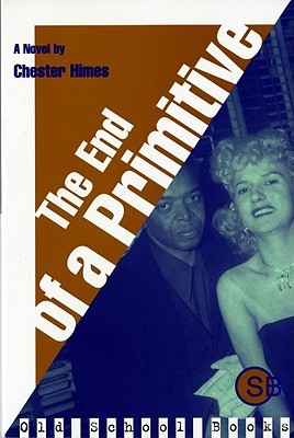 The End of a Primitive: A Novel (1997) by Chester Himes