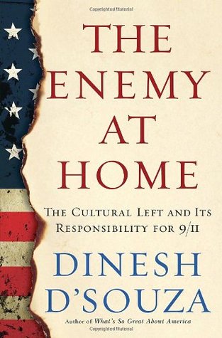 The Enemy at Home: The Cultural Left and Its Responsibility for 9/11 (2007) by Dinesh D'Souza