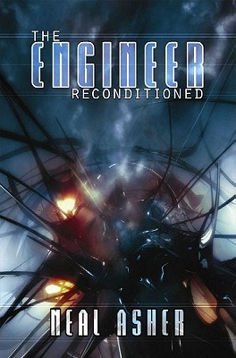The Engineer Reconditioned (2006) by Neal Asher