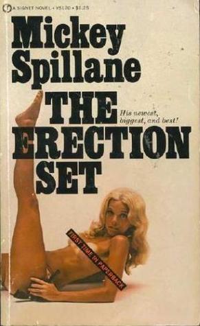 The Erection Set (1972) by Mickey Spillane