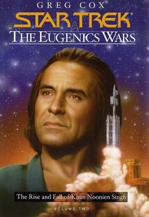 The Eugenics Wars, Vol. 2: The Rise and Fall of Khan Noonien Singh (2003) by Greg Cox