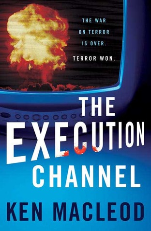 The Execution Channel (2007) by Ken MacLeod
