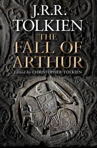 The Fall of Arthur (2013) by J.R.R. Tolkien