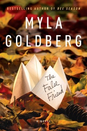 The False Friend (2010) by Myla Goldberg