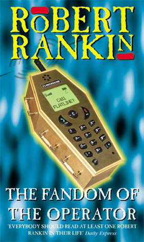 The Fandom of the Operator (2002) by Robert Rankin