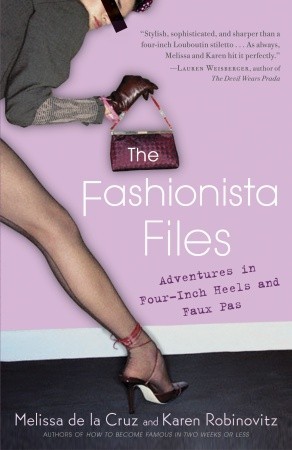 The Fashionista Files: Adventures in Four-Inch Heels and Faux Pas (2004) by Melissa de la Cruz