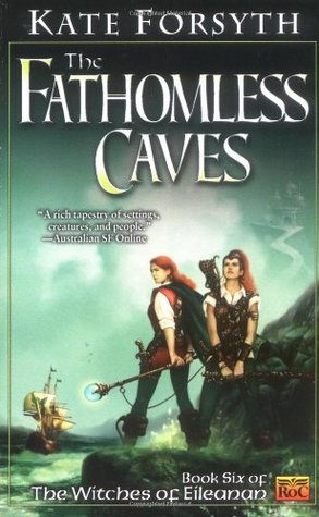 The Fathomless Caves (2002) by Kate Forsyth
