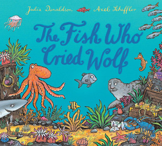 The Fish Who Cried Wolf (2007) by Julia Donaldson