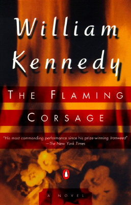 The Flaming Corsage (1997) by William Kennedy