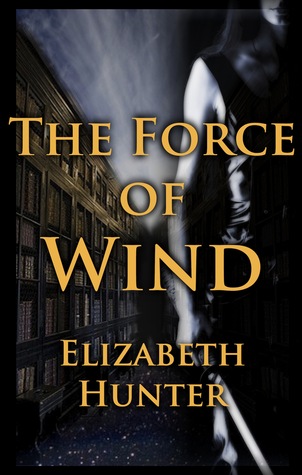 The Force of Wind (2012) by Elizabeth   Hunter
