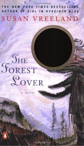 The Forest Lover (2004) by Susan Vreeland