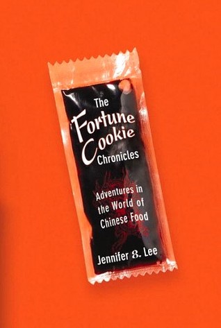 The Fortune Cookie Chronicles: Adventures in the World of Chinese Food (2008) by Jennifer 8. Lee