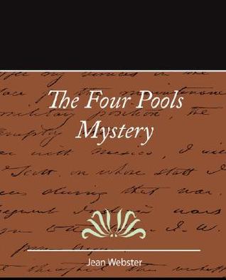 The Four Pools Mystery (2007) by Jean Webster