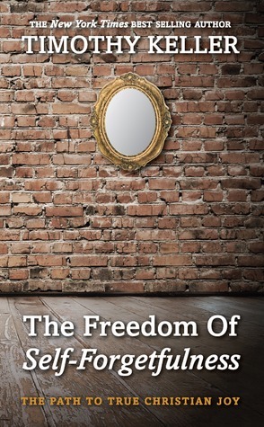The Freedom of Self-Forgetfulness (2012) by Timothy Keller