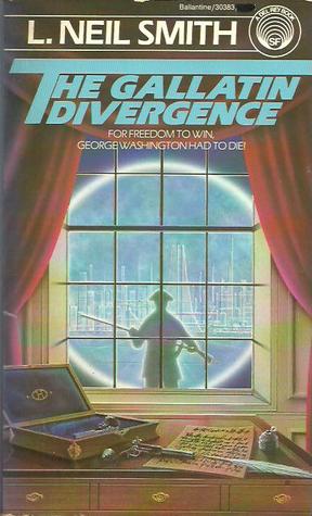 The Gallatin Divergence (1985) by L. Neil Smith