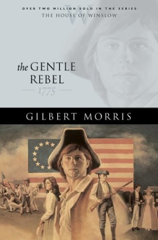 The Gentle Rebel: 1775 (2004) by Gilbert Morris