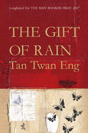 The Gift Of Rain (2006) by Tan Twan Eng