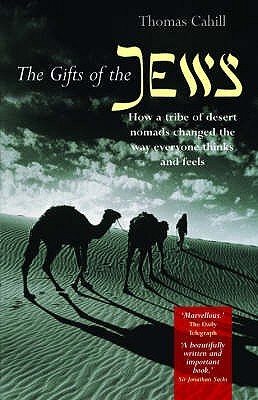 The Gifts of the Jews: How a Tribe of Desert Nomads Changed the Way Everyone Thinks and Feels (2015)