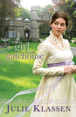 The Girl in the Gatehouse (2011) by Julie Klassen